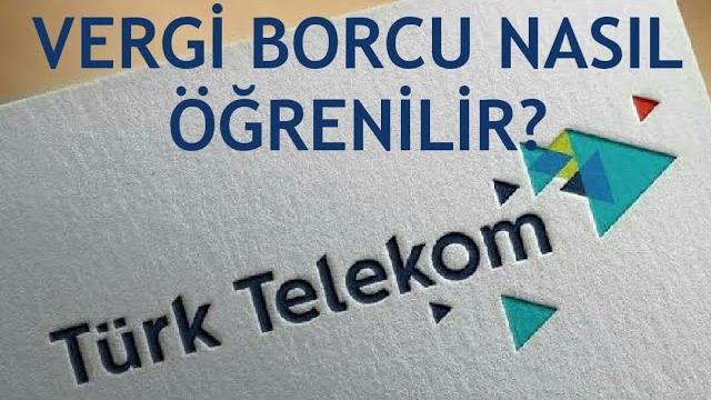 Türk Telekom Vergi Borcu Nasıl Öğrenilir?
