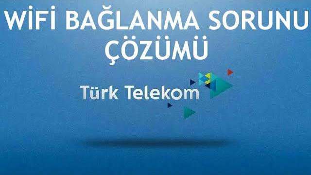 Türk Telekom Wifi Bağlanma Sorunu Çözümü