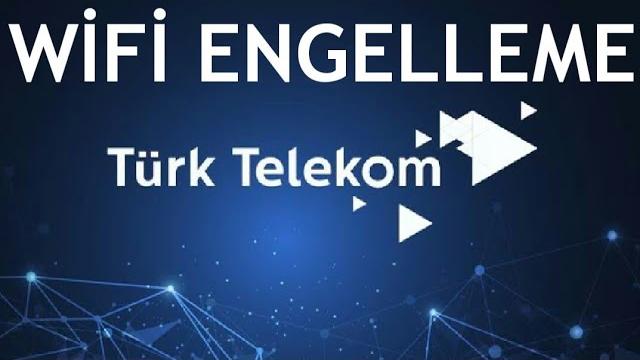 Türk Telekom Wifi Engelleme