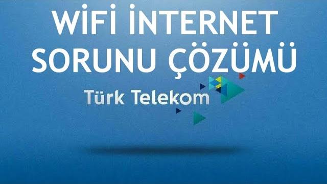 Türk Telekom Wifi İnternet Sorunu Çözümü