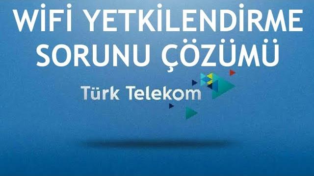 Türk Telekom Wifi Yetkilendirme Sorunu Çözümü