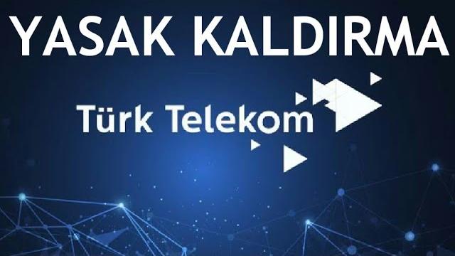 Türk Telekom Yasak Kaldırma Nasıl Yapılır?