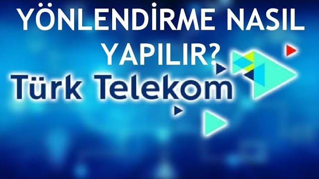 Türk Telekom Yönlendirme Nasıl Yapılır?