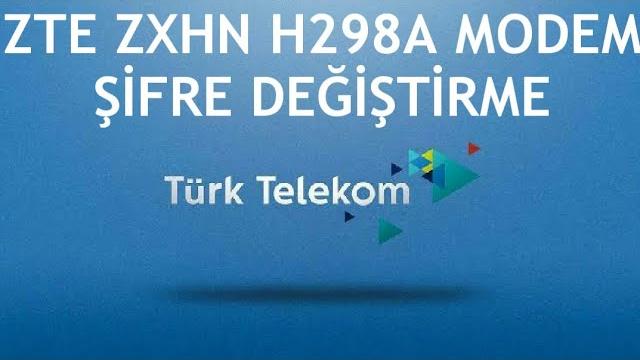 Türk Telekom Zte Zxhn H298a Modem Şifre Değiştirme Nasıl Yapılır?