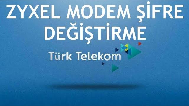 Türk Telekom Zyxel Modem Şifre Değiştirme Nasıl Yapılır?