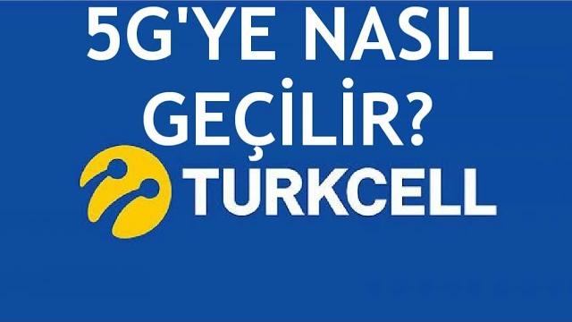 Turkcell 5G'ye Nasıl Geçilir?