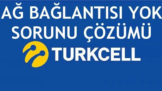 Turkcell Ağ Bağlantısı Yok Sorunu Çözümü