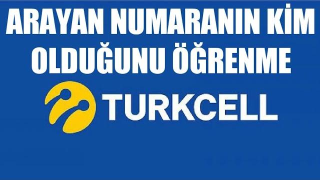 Turkcell Arayan Numaranın Kim Olduğunu Öğrenme