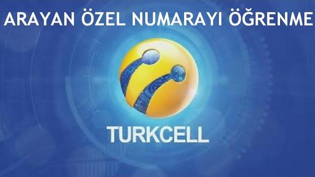 Turkcell Arayan Özel Numarayı Öğrenme
