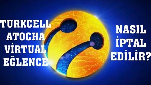 Turkcell Atocha Virtual Eğlence İptal Etme