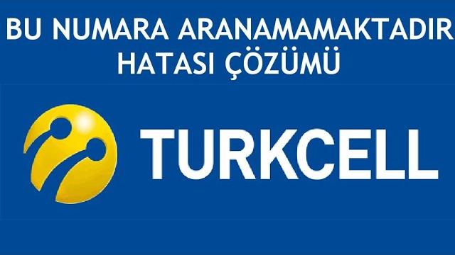 Turkcell Bu Numara Aranamamaktadır Hatası Çözümü