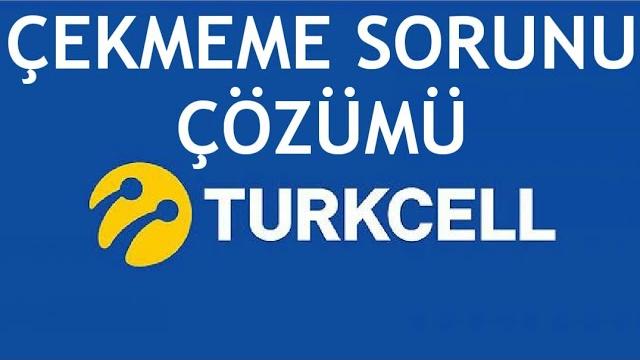 Turkcell Çekmeme Sorunu Çözümü