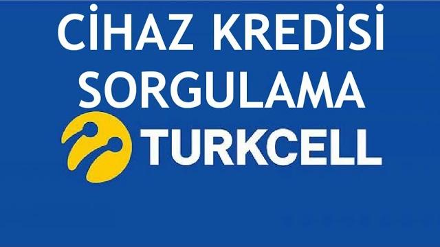 Turkcell Cihaz Kredisi Sorgulama Nasıl Yapılır?