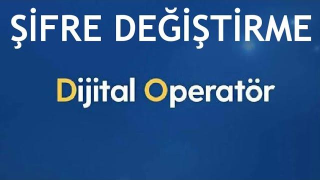 Turkcell Dijital Operatör Şifre Değiştirme Nasıl Yapılır?