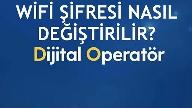 Turkcell Dijital Operatör Wifi Şifresi Değiştirme Nasıl Yapılır?