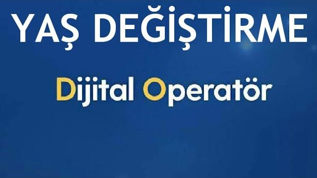 Turkcell Dijital Operatör Yaş Değiştirme Nasıl Yapılır?
