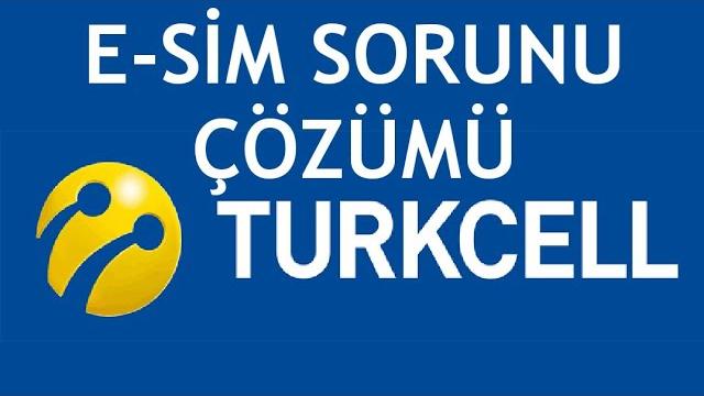 Turkcell E-Sim Sorunu Çözümü