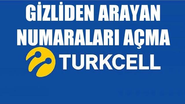Turkcell Gizliden Arayan Numaraları Açma