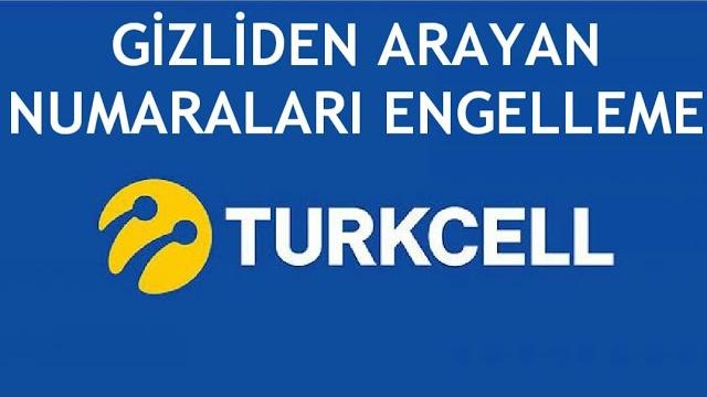Turkcell Gizliden Arayan Numaraları Engelleme