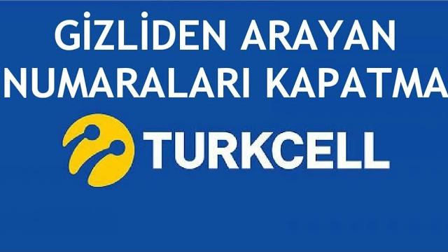 Turkcell Gizliden Arayan Numaraları Kapatma