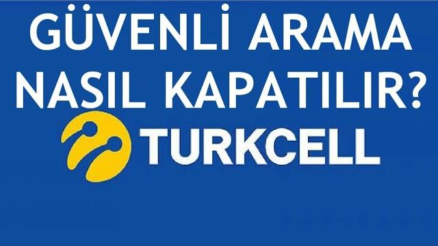 Turkcell Güvenli Arama Nasıl Kapatılır?