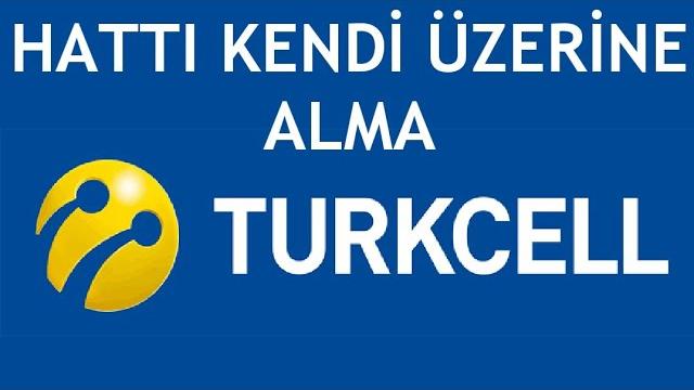 Turkcell Hattı Kendi Üzerine Alma / Devir İşlemi