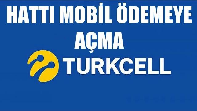 Turkcell Hattı Mobil Ödemeye Açma