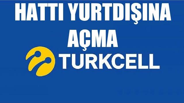 Turkcell Hattı Yurtdışına Açma