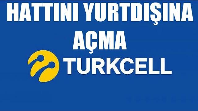 Turkcell Hattını Yurtdışına Açma