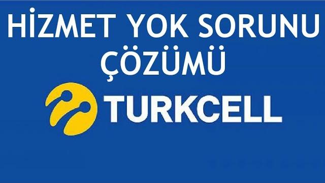 Turkcell Hizmet Yok Sorunu Çözümü