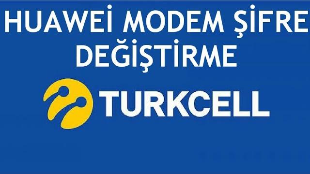 Turkcell Huawei Modem Şifre Değiştirme Nasıl Yapılır?