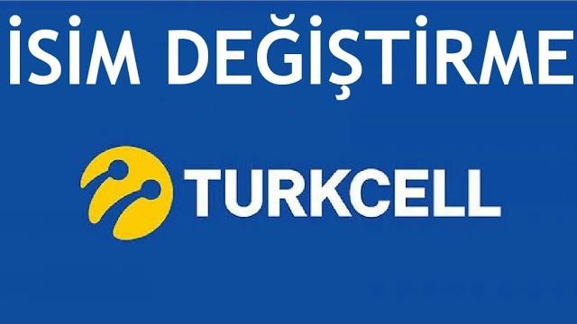 Turkcell İsim Değiştirme Nasıl Yapılır?
