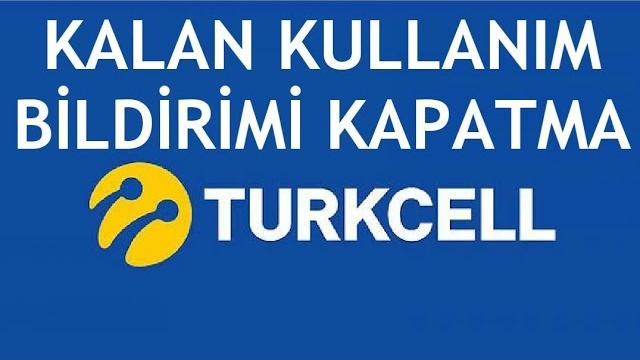 Turkcell Kalan Kullanım Bildirimi Kapatma