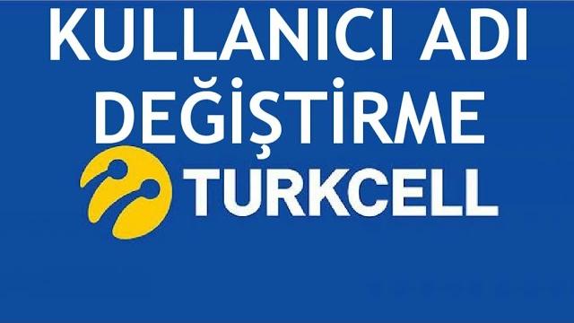Turkcell Kullanıcı Adı Değiştirme Nasıl Yapılır?