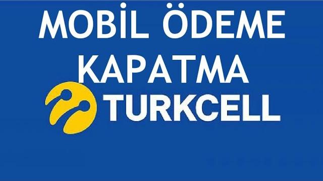 Turkcell Mobil Ödeme Kapatma