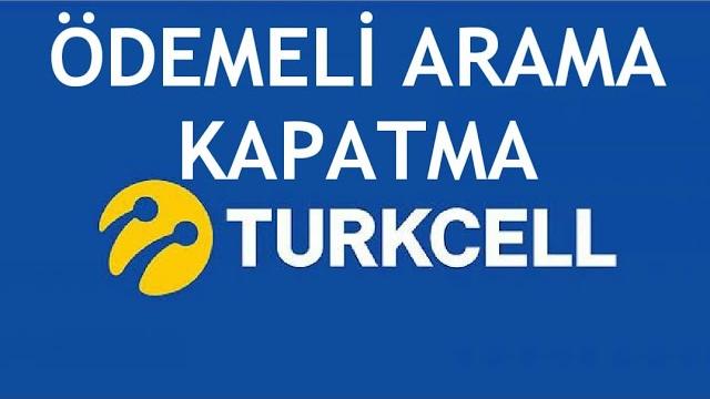 Turkcell Ödemeli Arama Kapatma Nasıl Yapılır?