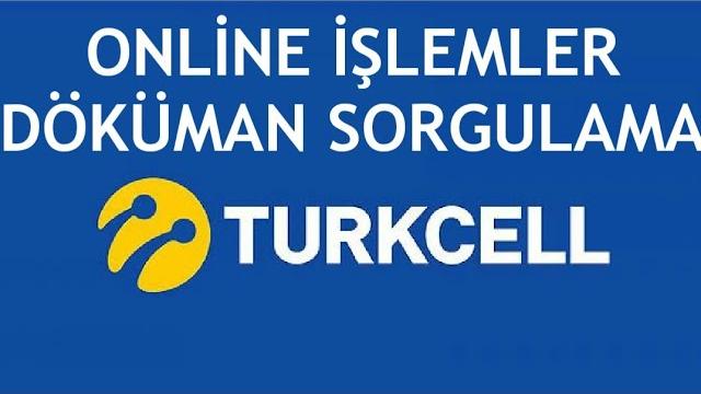 Turkcell Online İşlemler Döküman Sorgulama Nasıl Yapılır?