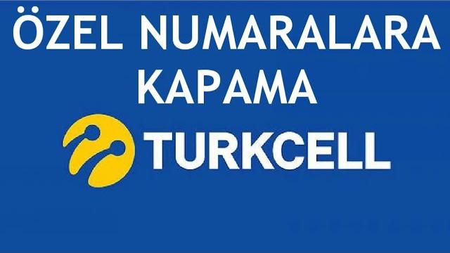 Turkcell Özel Numaralara Kapama