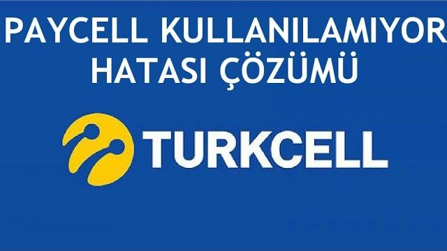 Turkcell Paycell Kullanılamıyor Hatası Çözümü
