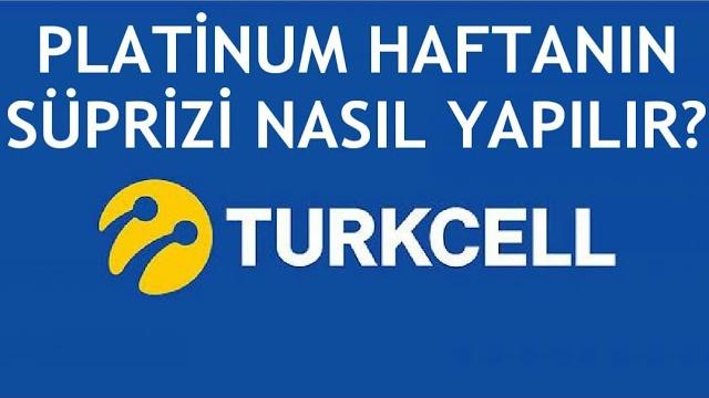 Turkcell Platinum Haftanın Süprizi Nasıl Yapılır?