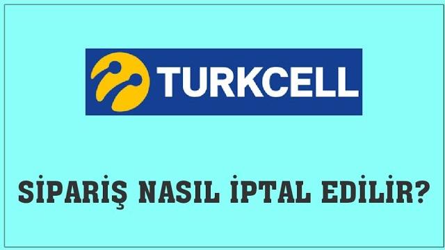 Turkcell Sipariş Nasıl İptal Edilir? Sipariş İptal Etme