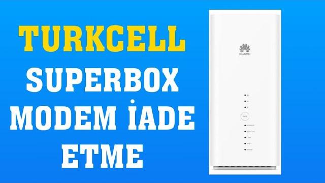Turkcell Superbox Modem İadesi Nasıl Yapılır?