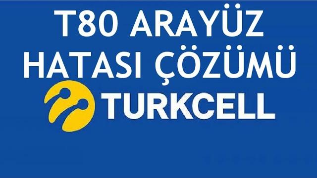Turkcell T80 Arayüz Hatası Çözümü