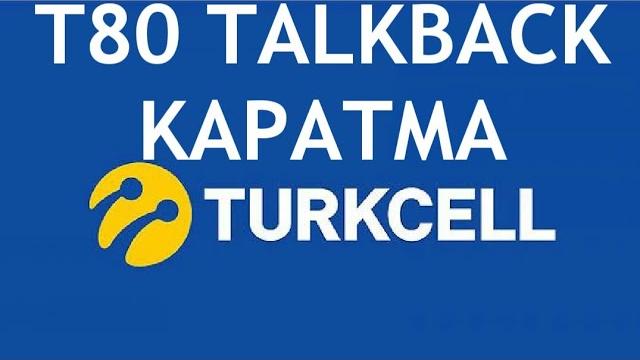Turkcell T80 Talkback Kapatma