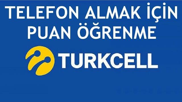 Turkcell Telefon Almak İçin Puan Öğrenme