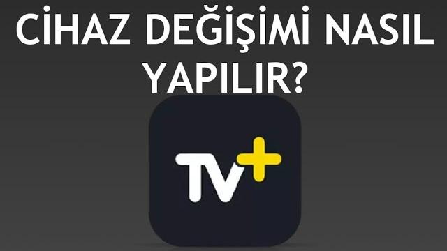 Turkcell TV Plus Cihaz Değişimi Nasıl Yapılır?