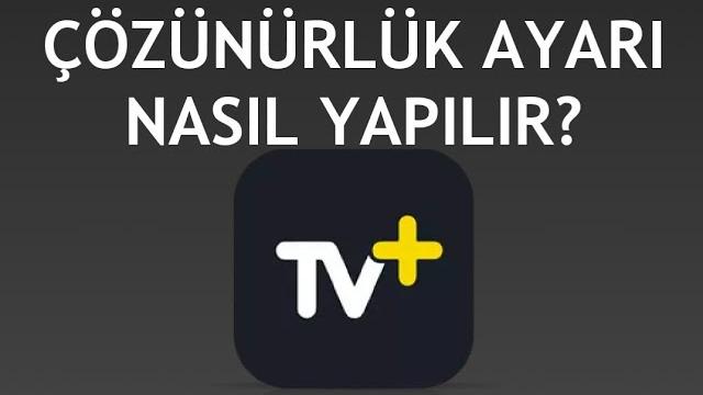 Turkcell TV Plus Çözünürlük Ayarı Nasıl Yapılır?