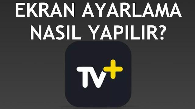 Turkcell TV Plus Ekran Ayarlama Nasıl Yapılır?
