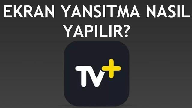Turkcell TV Plus Ekran Yansıtma Nasıl Yapılır?