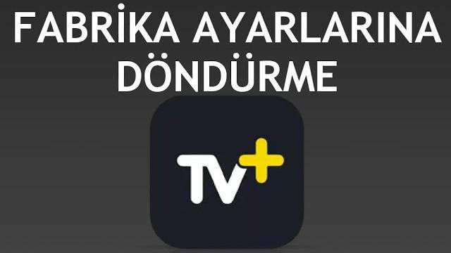 Turkcell TV Plus Fabrika Ayarlarına Döndürme
